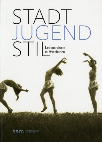 Stadt-Jugend-Stil – Lebensreform in Wiesbaden