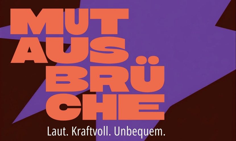 Ein Plakat mit dem Text Mut Aus Brüche Laut. Kraftvoll. Unbequem.