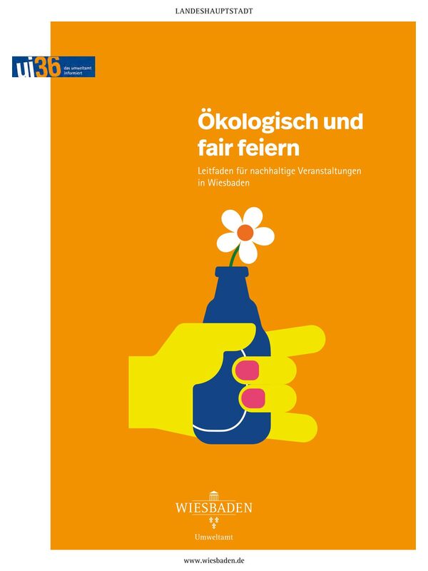 Leitfaden für nachhaltige Veranstaltungen in Wiesbaden, Titel 'Ökologisch und fair feiern' mit grafischer Darstellung: Eine gelbe Hand hält eine blaue Flasche mit einer weißen Blume, vor orangefarbenem Hintergrund.
