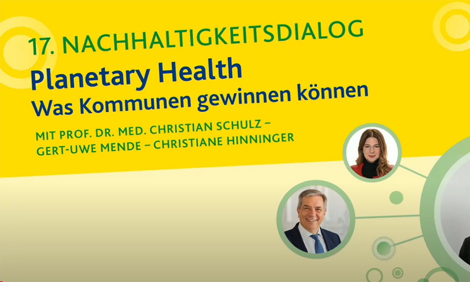 Grafik in gelb und grün zum 17. Nachhaltigkeitsdialog, Planetary Health - Was Kommunen gewinnen können mit Bildern der Gäste Prof. Dr. med. Christian Schulz, Gert-Uwe Mende und Christiane Hinninger.
