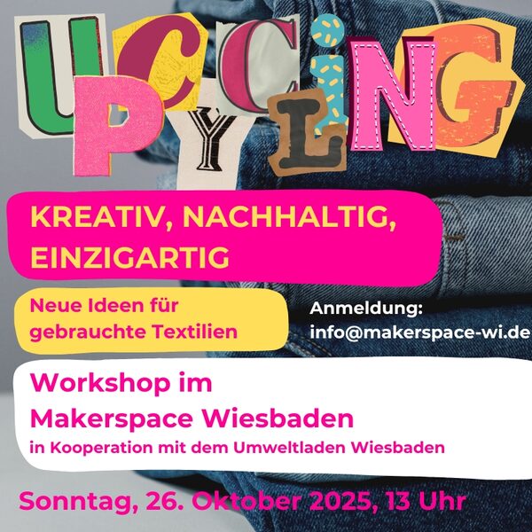 Colorful font 'UPCYLING' above text 'KREATIV, NACHHALTIG, EINZIGARTIG', 'Neue Ideen für gebrauchte Textilien', 'Workshop im Makerspace Wiesbaden', 'Sonntag, 26. Oktober 2025, 13 Uhr' and contact info 'info@makerspace-wi.de' in front of denim.
