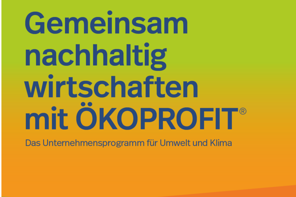 Gemeinsam nachhaltig wirtschaften mit ÖKOPROFIT